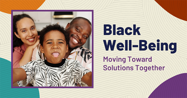 Black Well-Being: Moving Toward Solutions Together